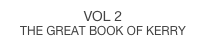 vol 2
the great book of kerry
