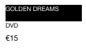 golden dreams
  
DVD
€15