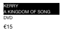kerry
a kingdom of song
DVD
€15